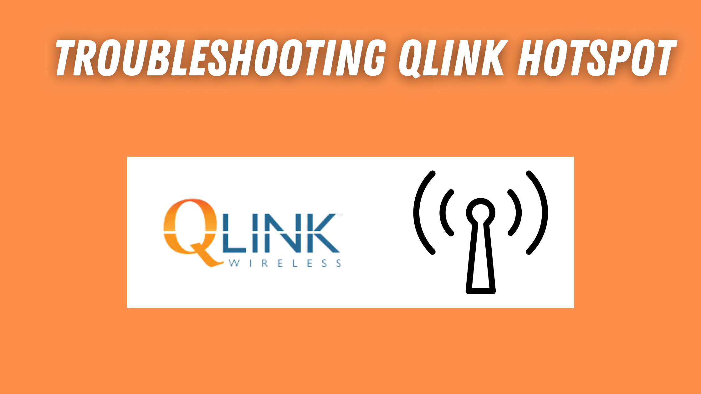 Troubleshooting QLink Hotspot